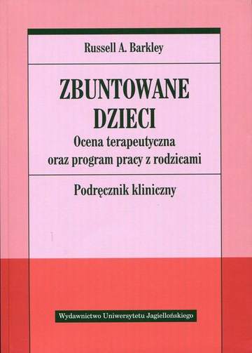 Zbuntowane dzieci. Ocena terapeutyczna oraz program pracy z rodzicami