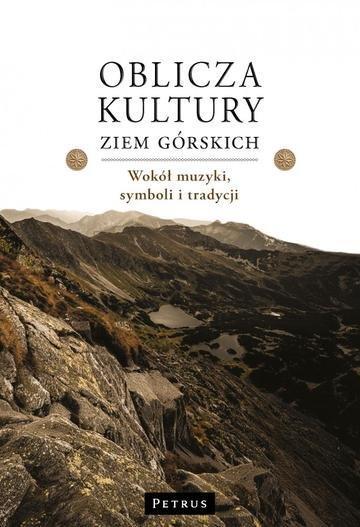 Okładka: Oblicza kultury ziem górskich. Wokół muzyki, symboli i tradycji