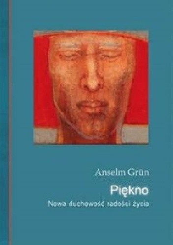 Piękno. Nowa duchowość radości życia.