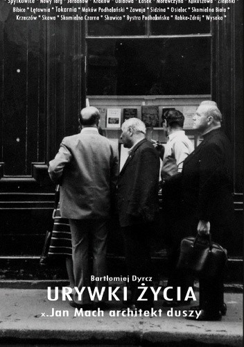 Urywki życia x. Jan Mach architekt duszy
