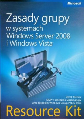 Zasady grupy w systemach Windows Server 2008 i Windows Vista Resource Kit
