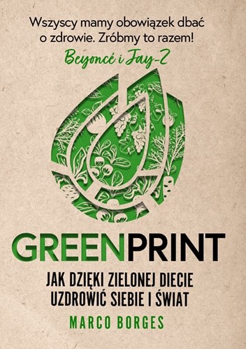 Greenprint. Jak dzięki zielonej diecie zmienić siebie i świat na lepsze