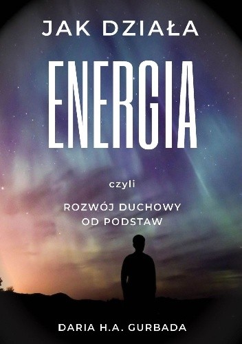 Jak działa energia, czyli rozwój duchowy od podstaw