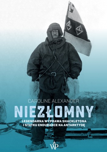 Niezłomny. Legendarna wyprawa Shackletona i statku Endurance na Antarktydę