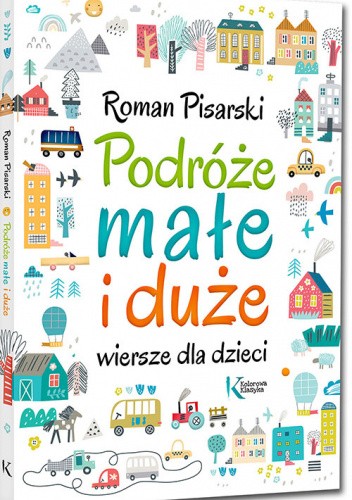 Podróże małe i duże. Wiersze dla dzieci