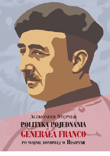 Polityka Pojednania Generała Franco po wojnie domowej w Hiszpanii