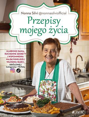 Przepisy mojego życia. Ulubione dania, kuchenne sekrety i wspomnienia najsłynniejszej włoskiej babci, królowej Instagrama i TikToka