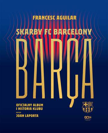Barça. Skarby FC Barcelony. Oficjalny album i historia klubu wyd. 2