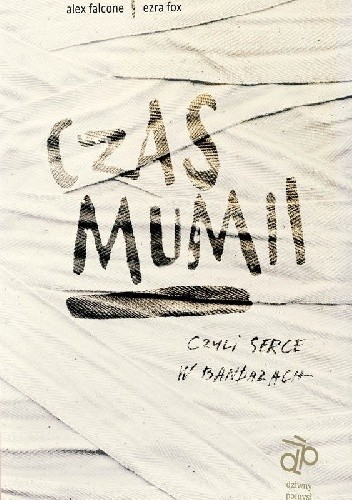 Czas mumii, czyli serce w bandażach