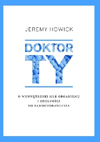 Doktor Ty. O wewnętrznej sile organizmu i zdolności do samouzdrawiania