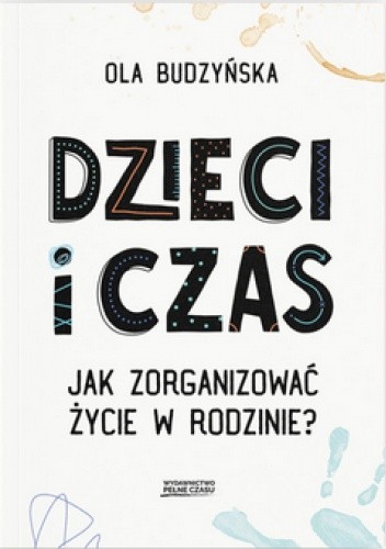Dzieci i czas. Jak zorganizować życie w rodzinie?
