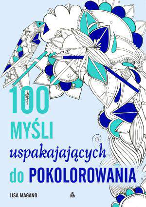 100 myśli uspokajających do pokolorowania