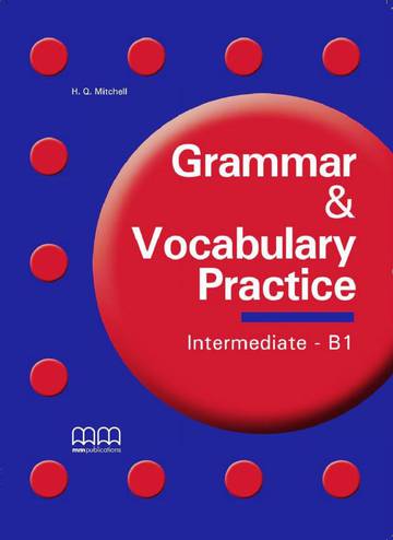 Grammar &amp; Vocabulary Practice Intermediate/B1 Student'S Book