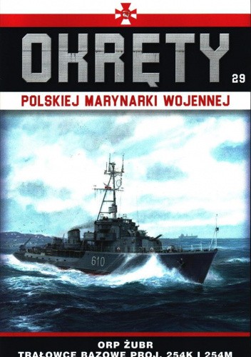 Okręty Polskiej Marynarki Wojennej - ORP Żubr Trałowce bazowe Proj. 254K i 254M
