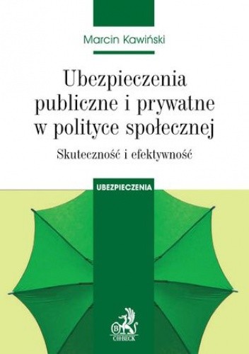 Ubezpieczenia publiczne i prywatne w polityce społecznej. Skuteczność i efektywność