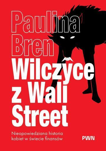 Wilczyce z Wall Street. Nieopowiedziana historia kobiet w świecie finansów
