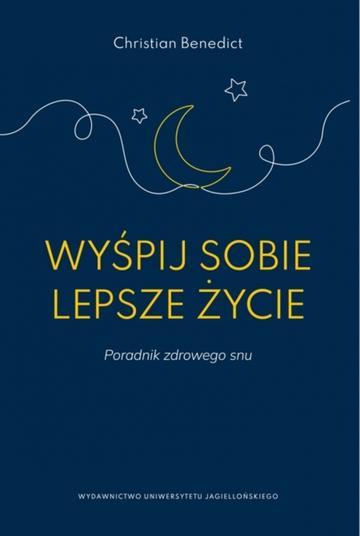 Wyśpij sobie lepsze życie. Poradnik zdrowego snu