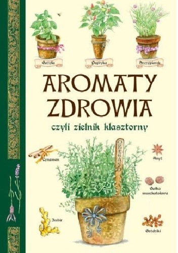 Aromaty zdrowia czyli zielnik klasztorny Paola Franconeri