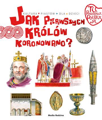 Jak pierwszego króla koronowano? Tu powstała Polska