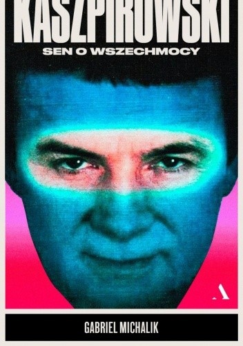 Kaszpirowski. Sen o wszechmocy