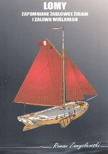 Lomy. Zapomniane żaglowce Żuław i Zalewu Wiślanego