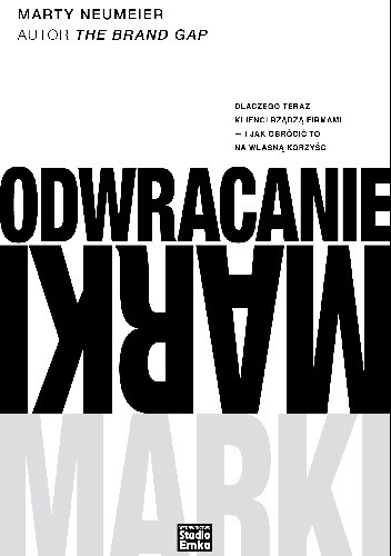 Odwracanie marki. Dlaczego teraz klienci rządzą firmami - i jak obrócić to na własną korzyść