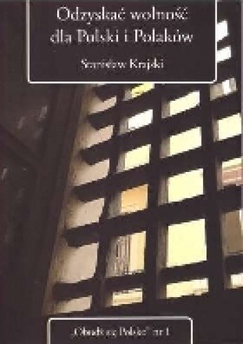 Odzyskać wolność dla Polski i Polaków