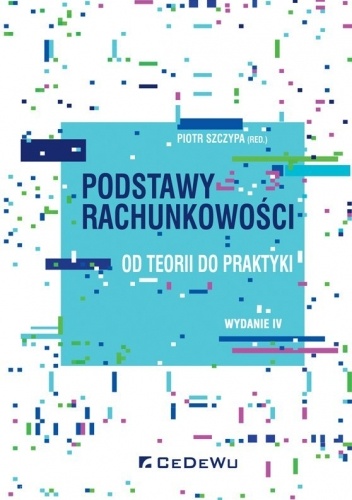 Podstawy rachunkowości - od teorii do praktyki
