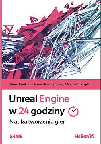Unreal Engine w 24 godziny. Nauka tworzenia gier