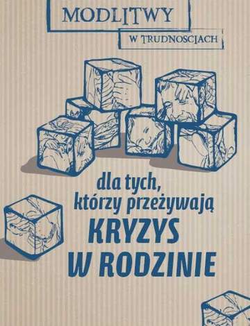 Modlitwy w trudnościach dla tych którzy przeżywają kryzys w rodzinie
