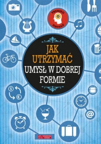 Jak utrzymać umysł w dobrej formie