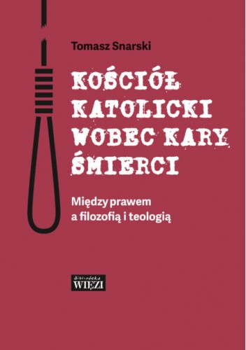 Kościół katolicki wobec kary śmierci. Między prawem a filozofią i teologią