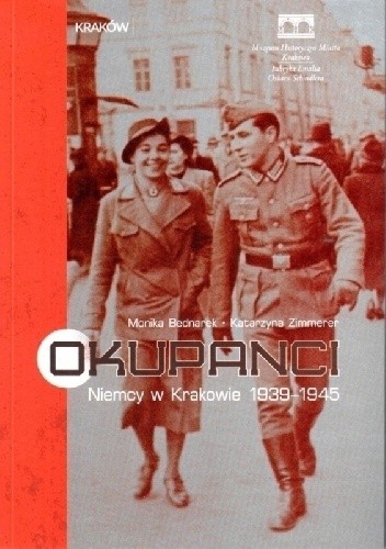 Okupanci: Niemcy w Krakowie 1939?1945
