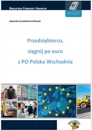 Przedsiębiorco, sięgnij po euro z PO Polska Wschodnia
