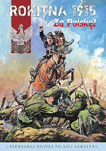 Rokitna 1915 - Za Polskę!