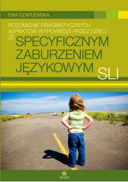 Rozumienie pragmatycznych aspektów wypowiedzi przez dzieci ze specyficznym zaburzeniem językowym