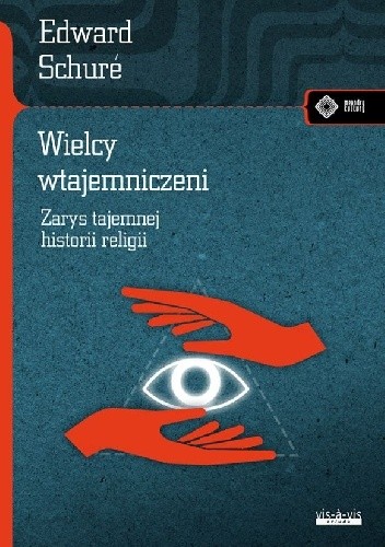 Wielcy wtajemniczeni. Zarys tajemnej historii religii