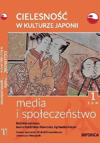 Cielesność w kulturze Japonii. Media i społeczeństwo. Tom 1