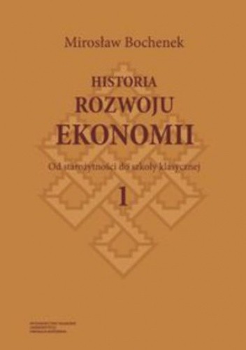 Historia rozwoju ekonomii. Tom 1 Od starożytności do szkoły klasycznej