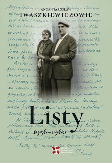 Listy 1956–1960. Anna i Jarosław Iwaszkiewiczowie