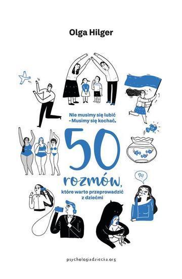 Nie musimy się lubić. Musimy się kochać. 50 rozmów, które warto przeprowadzić z dziećmi