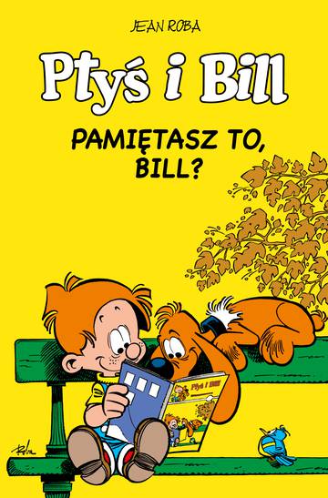 Pamiętasz to, Bill? Ptyś i Bill. Tom 11