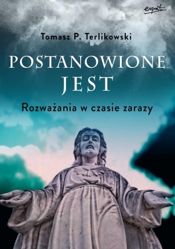Postanowione jest. Rozważania w czasie zarazy
