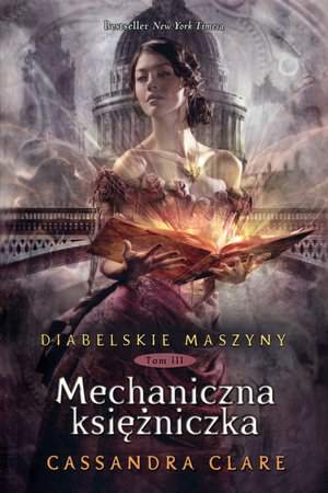 Mechaniczna księżniczka. Diabelskie maszyny. Tom 3