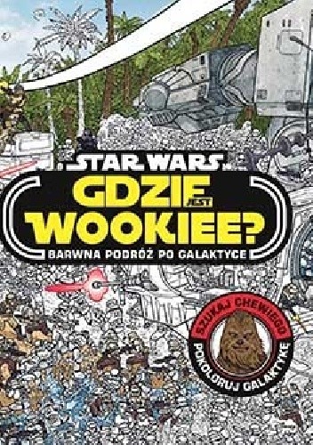 Gdzie jest Wookiee? Barwna podróż po Galaktyce
