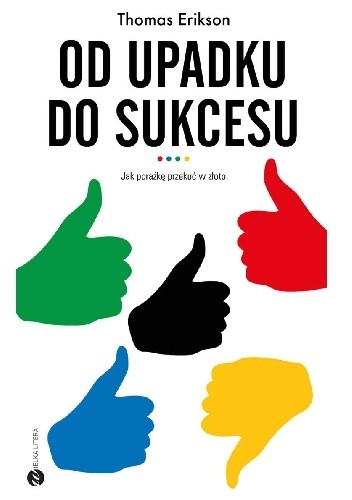 Od upadku do sukcesu. Jak porażkę przekuć w złoto