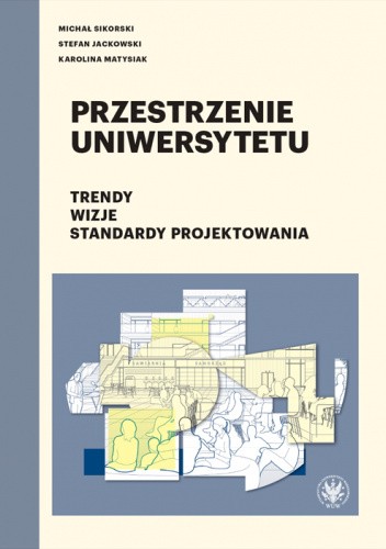 Przestrzenie Uniwersytetu - Trendy, Wizje, Standardy Projektowania