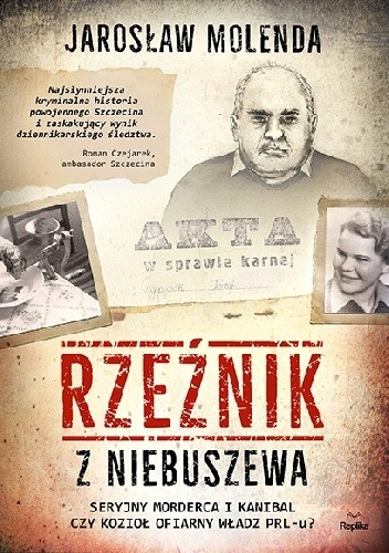 Rzeźnik z Niebuszewa. Seryjny morderca i kanibal czy kozioł ofiarny władz PRL-u?