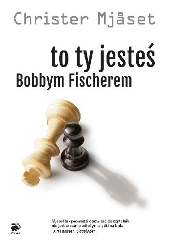 To ty jesteś bobbym fischerem