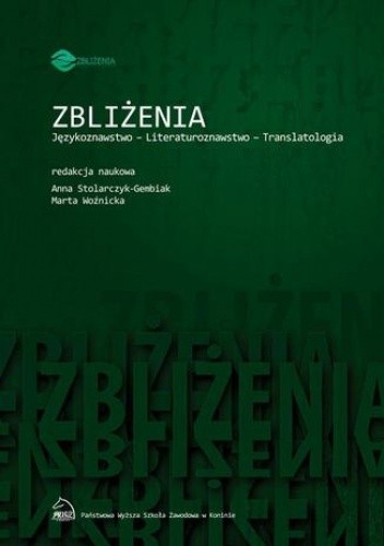 Zbliżenia. Językoznawstwo, literaturoznawstwo, translatologia